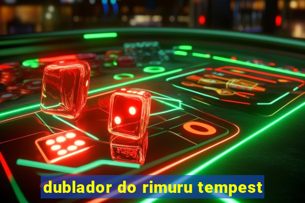 dublador do rimuru tempest